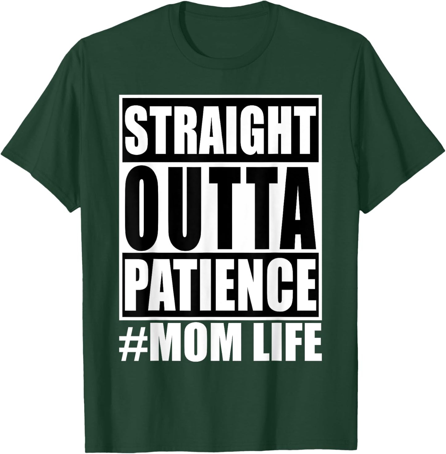 Straight Outta Patience Mom Life Shirt Funny Mother's Love T-Shirt - T-Shirt | Forest