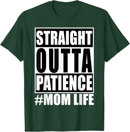 Straight Outta Patience Mom Life Shirt Funny Mother's Love T-Shirt - T-Shirt | Forest