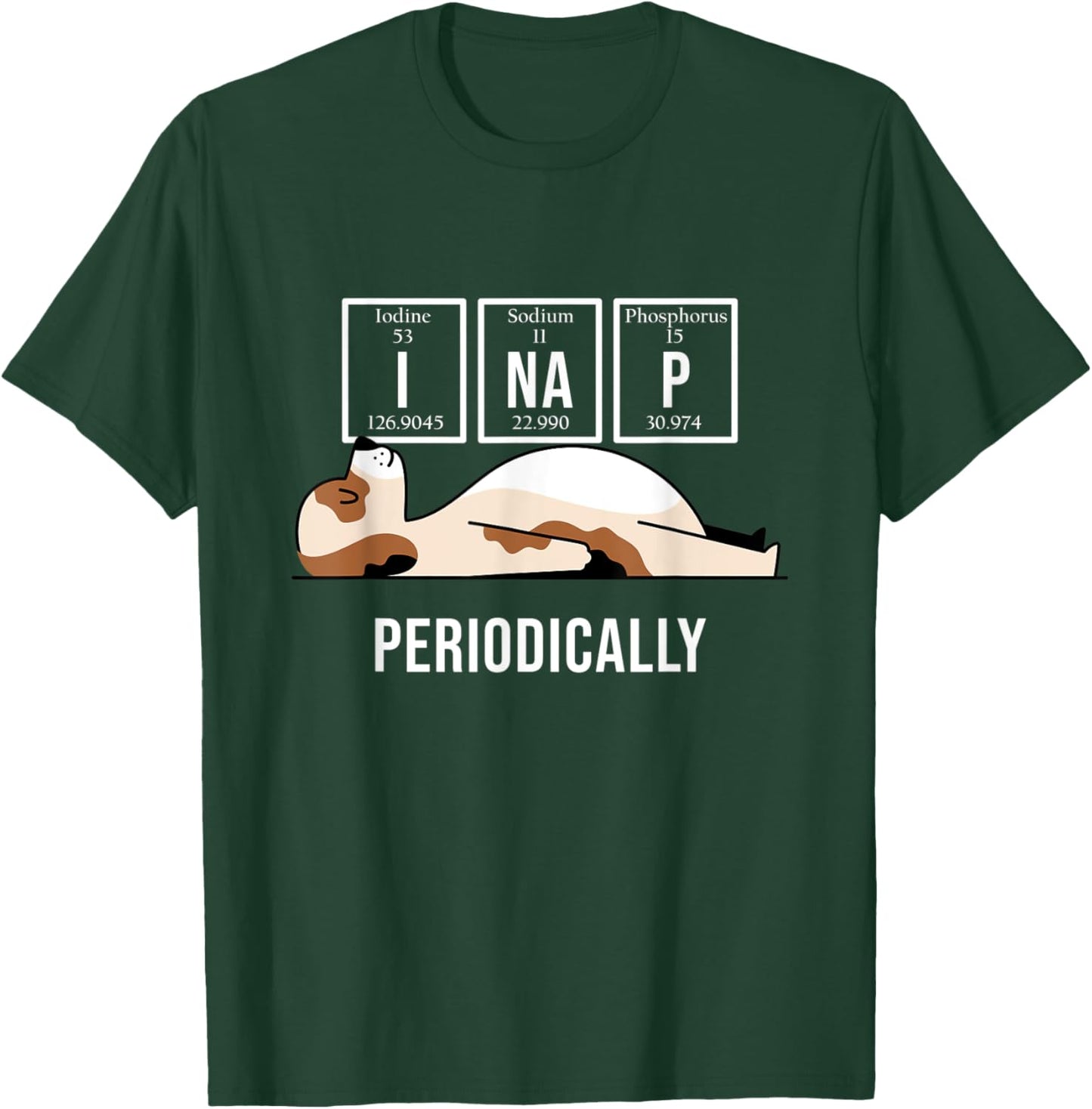 I Nap Periodically Sleepy Animal Lazy Dog Funny Chemistry Men Women T-Shirt - T-Shirt | Forest