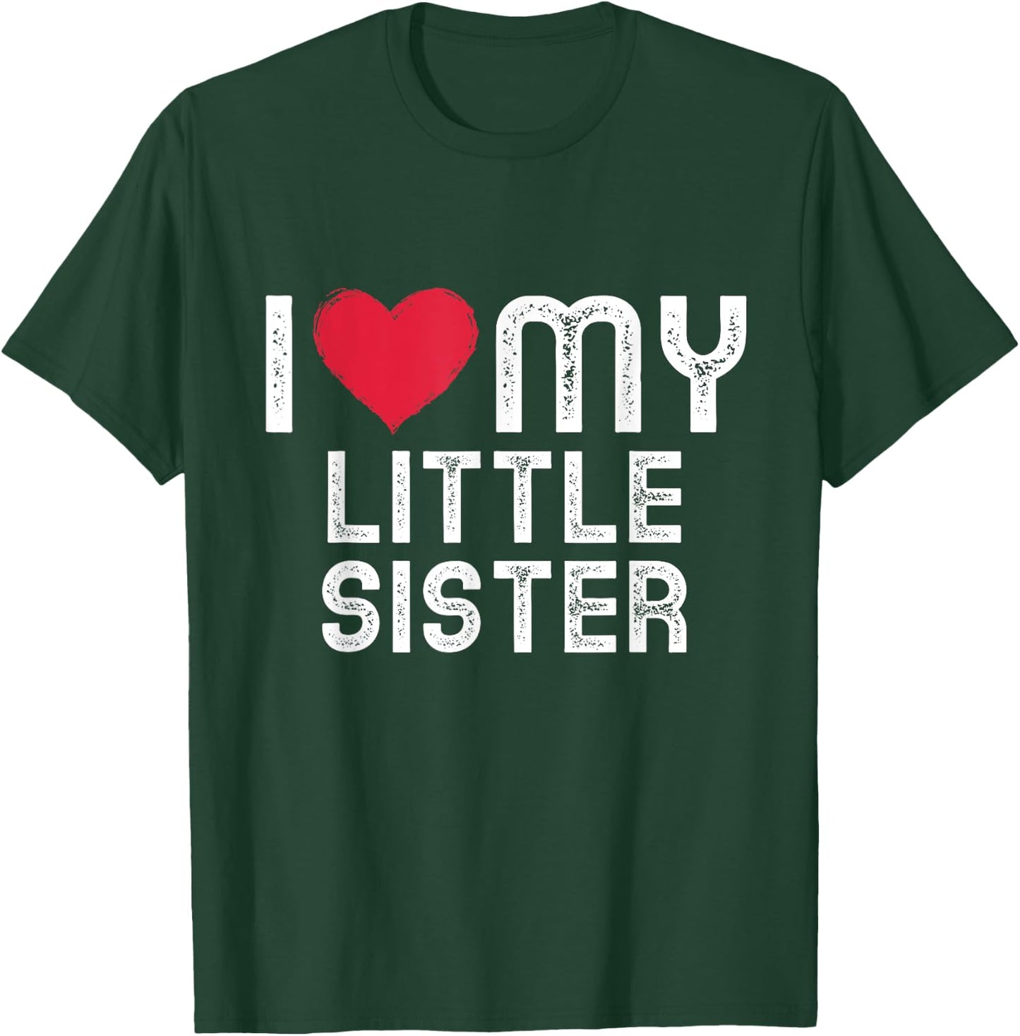 I love my Sister Shirt Family Matching I heart my Sister T-Shirt - T-Shirt | Forest