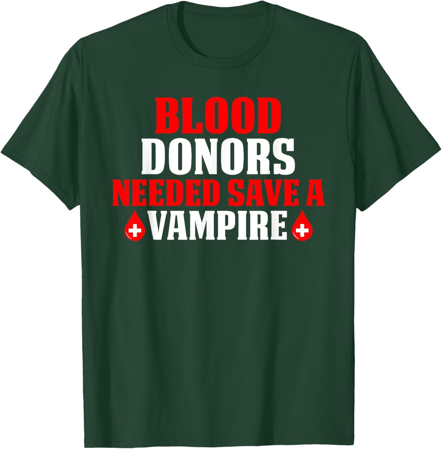 Blood Donors Needed Save A Vampire T-Shirt - T-Shirt | Forest