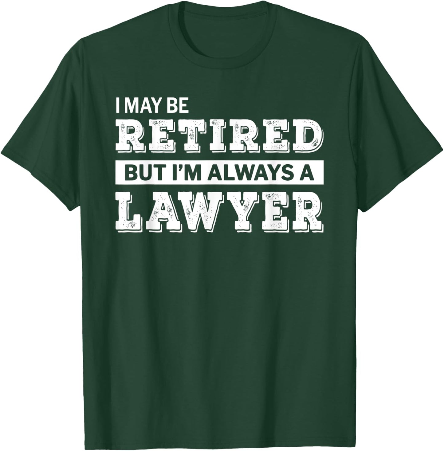 Retired Lawyer Funny Retirement Gift T-Shirt - T-Shirt | Forest