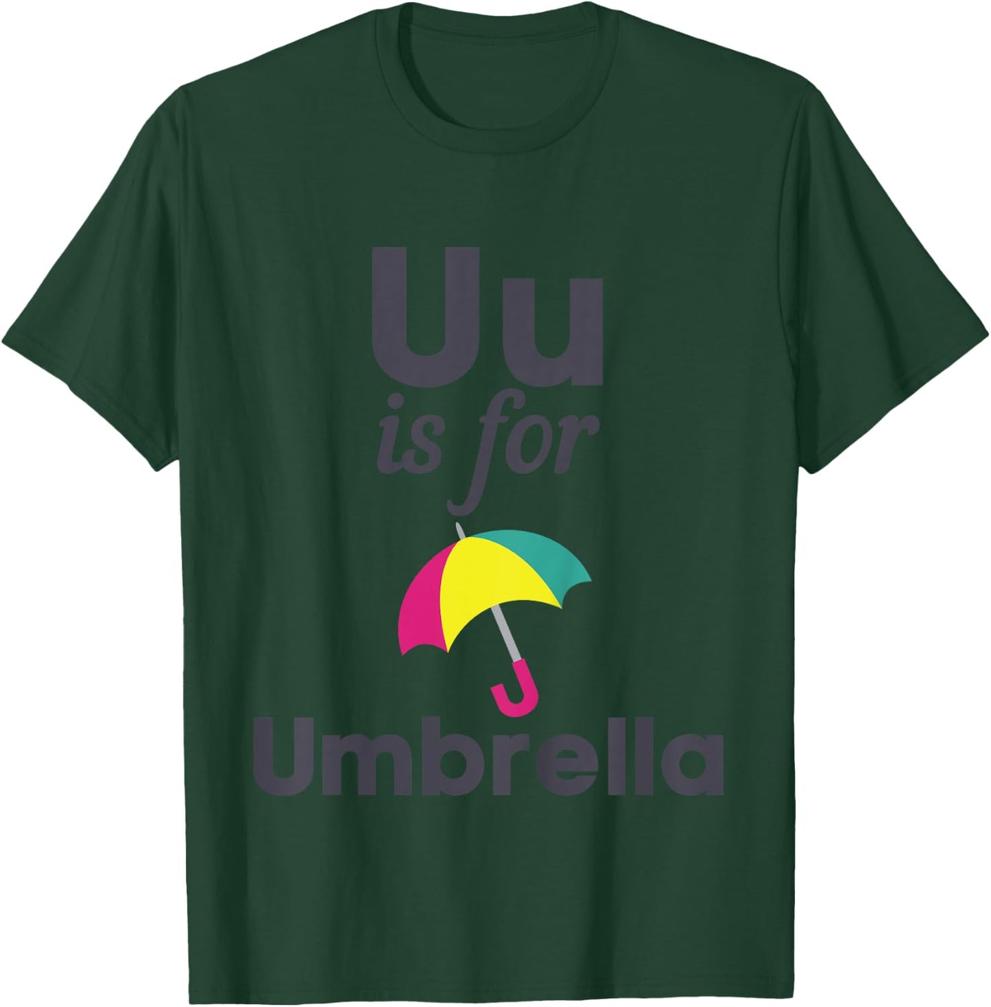 U is for Umbrella Pre-School Kindergarten Teacher Student T-Shirt - T-Shirt | Forest