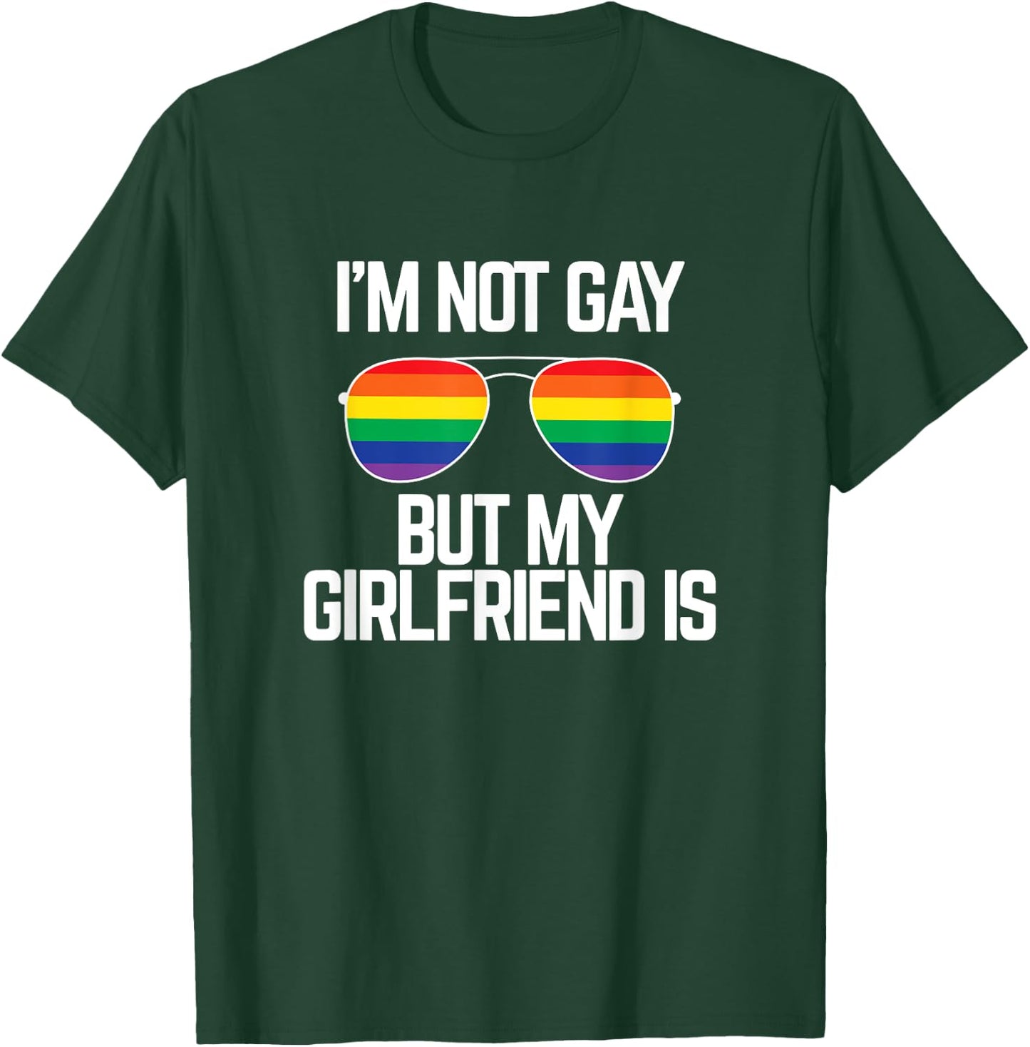I'm Not Gay But My Girlfriend Is | Funny Lesbian Pride Gift T-Shirt - T-Shirt | Forest