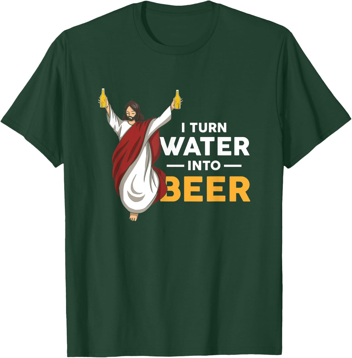 I Turn Water Into Beer Funny Jesus Christ Holding Beer T-Shirt - T-Shirt | Forest