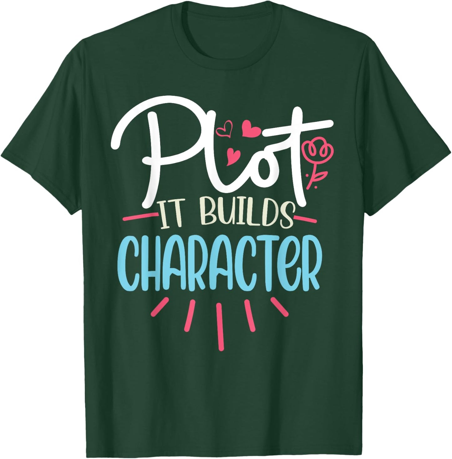 Funny Writer Saying Plot it builds character Book Author Pun T-Shirt - T-Shirt | Forest