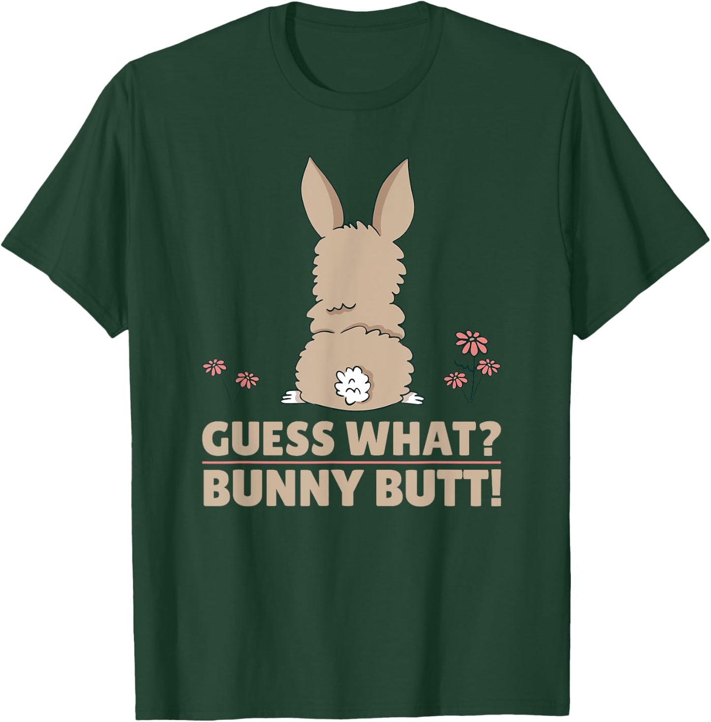 Cute Bunny - Funny Guess What? Bunny Butt! T-Shirt - T-Shirt | Forest