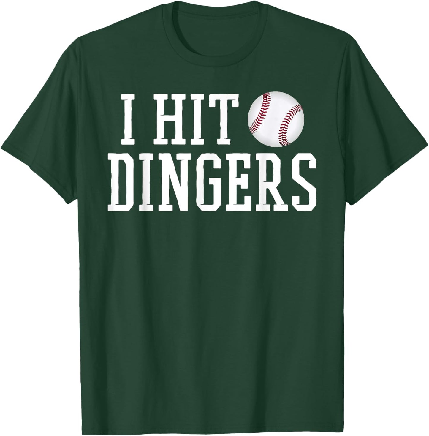 I Hit Dingers T Shirt for Sluggers - Funny Baseball T-Shirt - T-Shirt | Forest