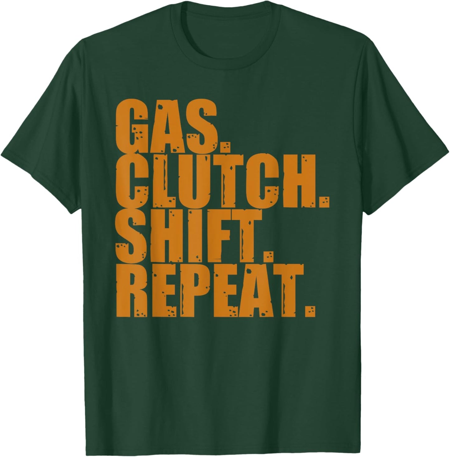 Gas Clutch Shift Repeat Funny Manual Driving Lover Gift Men T-Shirt - T-Shirt | Forest