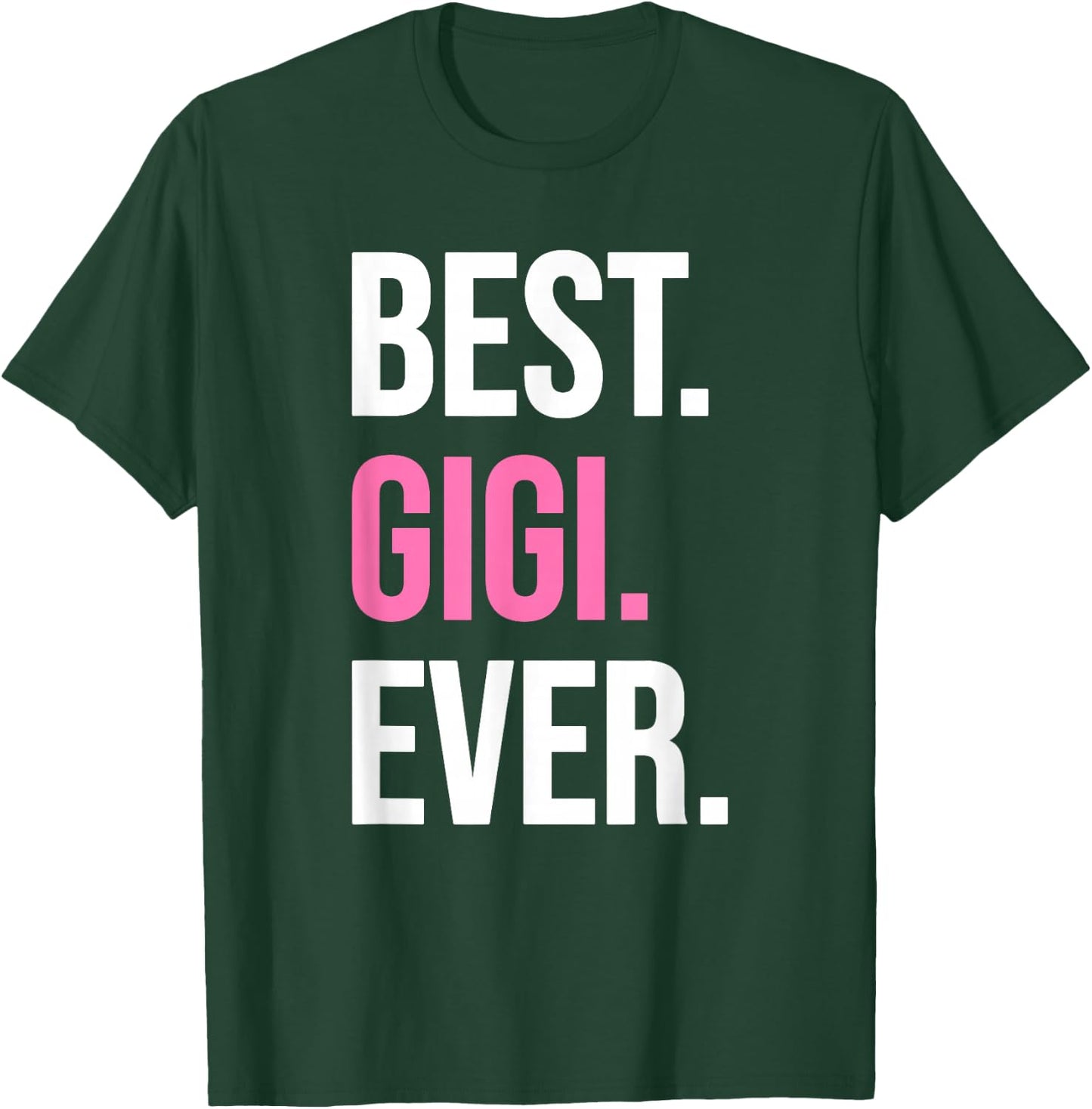 Best Gigi Ever Shirt Funny Mother's Day T-Shirt - T-Shirt | Forest
