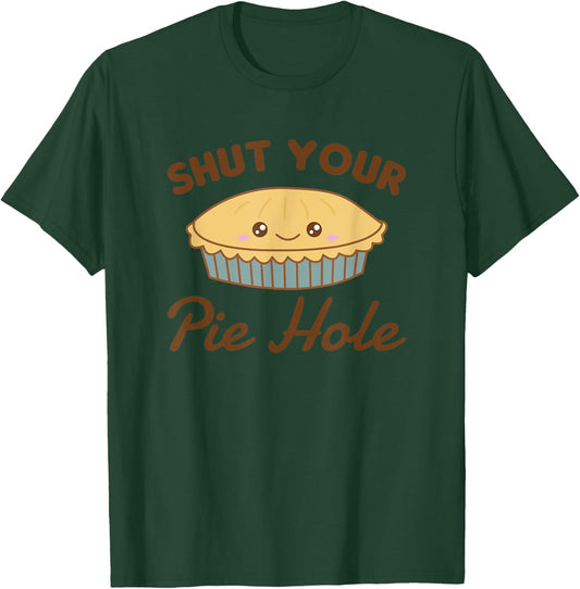 shut your pie hole Funny Apple Pie T-Shirt - T-Shirt | Forest