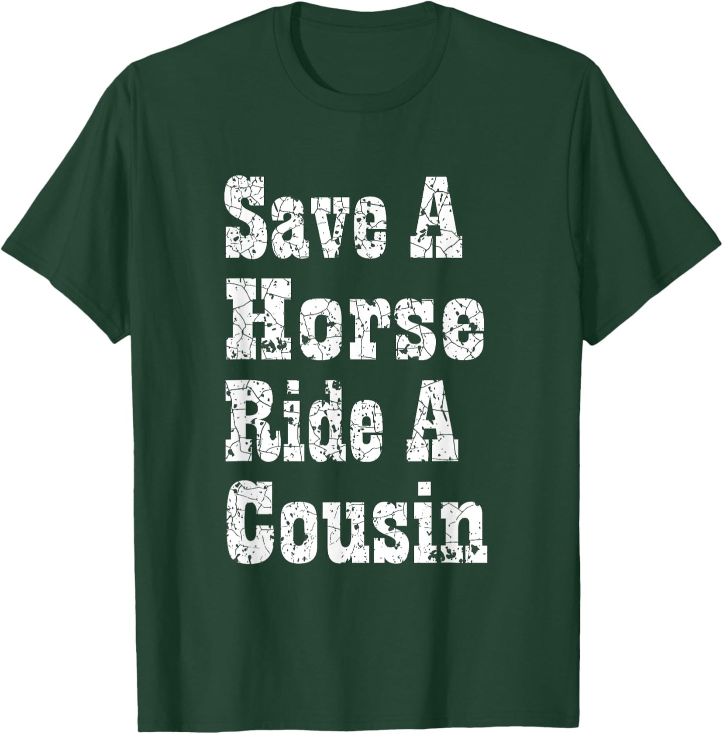 Save a Horse Ride a Cousin Hillbilly Redneck Southern Party T-Shirt - T-Shirt | Forest