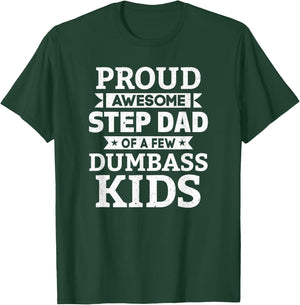Proud Awesome Step Dad Of A Few Dumbass Kids Funny Gift T-Shirt - T-Shirt | Forest