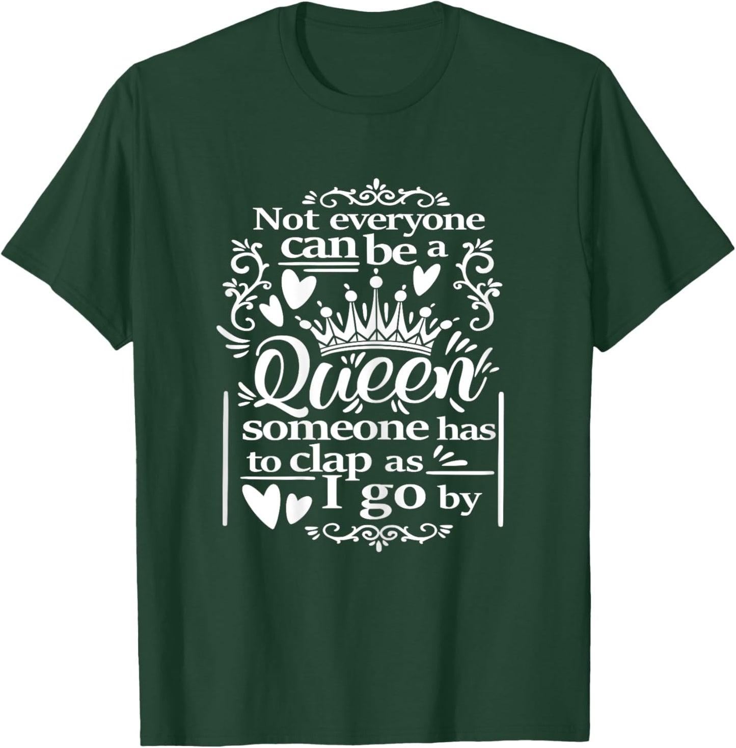 Not Everyone Can Be a Queen | Funny Women's Novelty Humor T-Shirt - T-Shirt | Forest