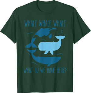 Whale Whale Whale What Do We Have Here Funny Whale T-Shirt - T-Shirt | Forest