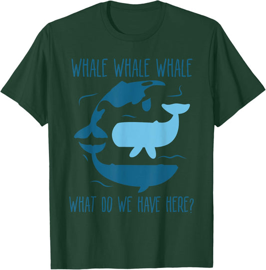 Whale Whale Whale What Do We Have Here Funny Whale T-Shirt - T-Shirt | Forest