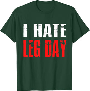 I Hate Leg Day Workout Humor Irony T-Shirt - T-Shirt | Forest
