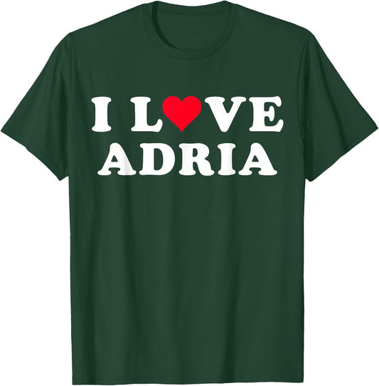 I Love Adria Matching Girlfriend & Boyfriend Adria Name T-Shirt - T-Shirt | Forest