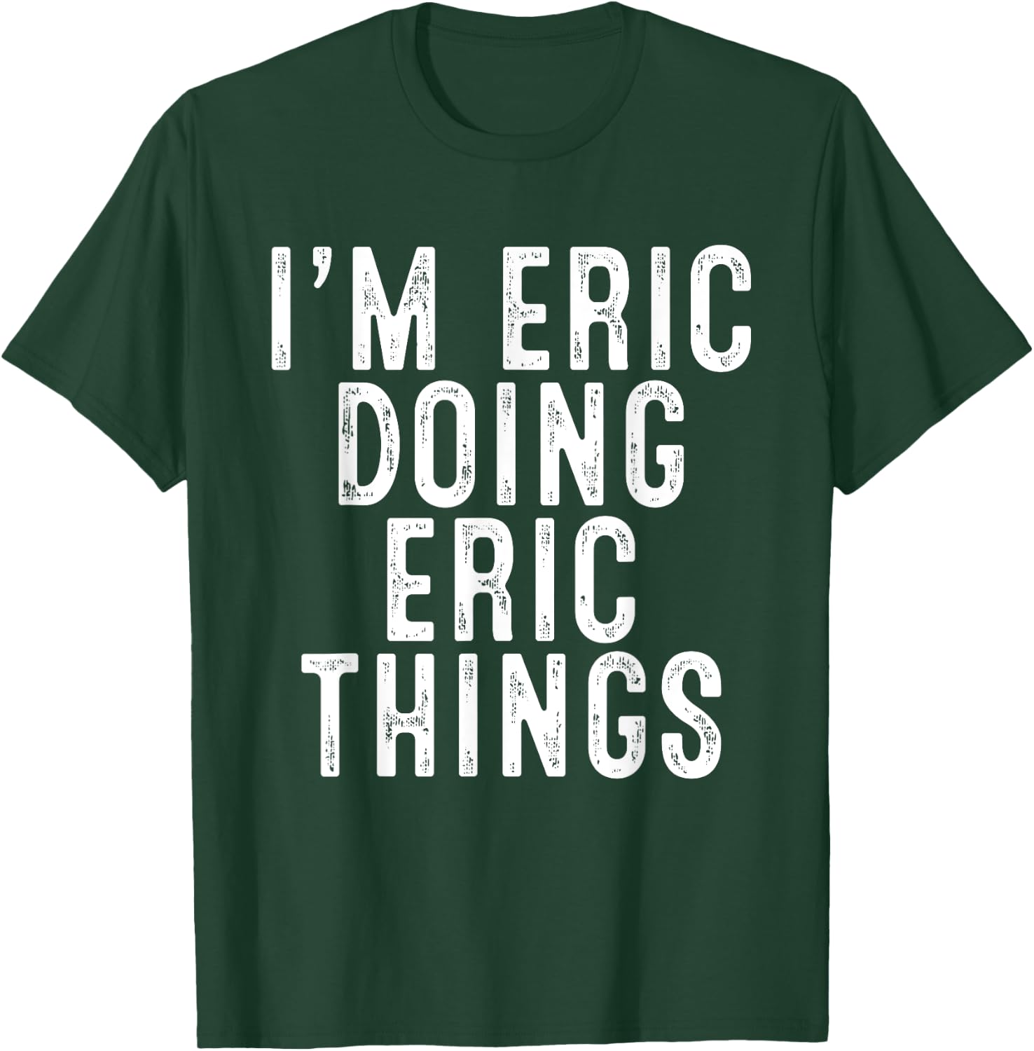 I'm ERIC Doing ERIC Things Funny Birthday Christmas Gifts T-Shirt - T-Shirt | Forest
