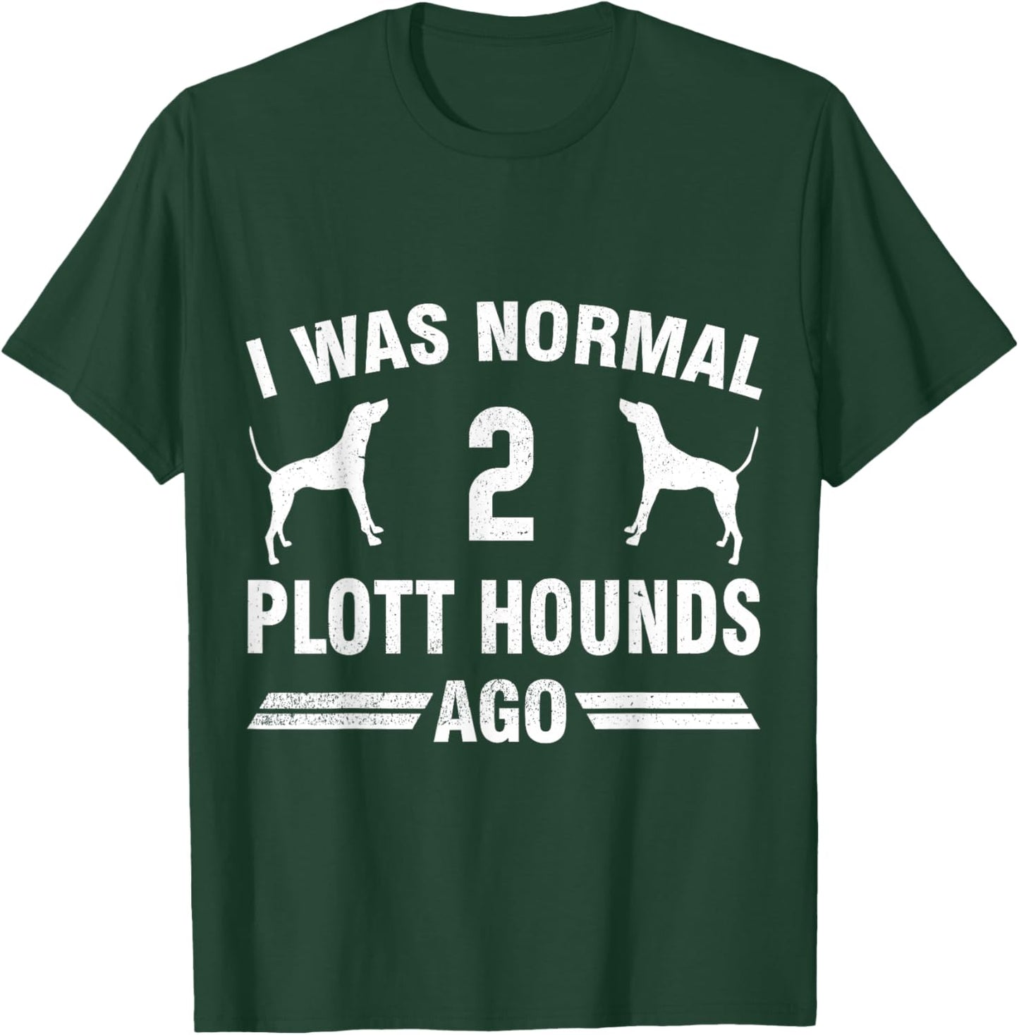 I Was Normal 2 Plott Hounds Ago Plott Hound Lover T-Shirt - T-Shirt | Forest