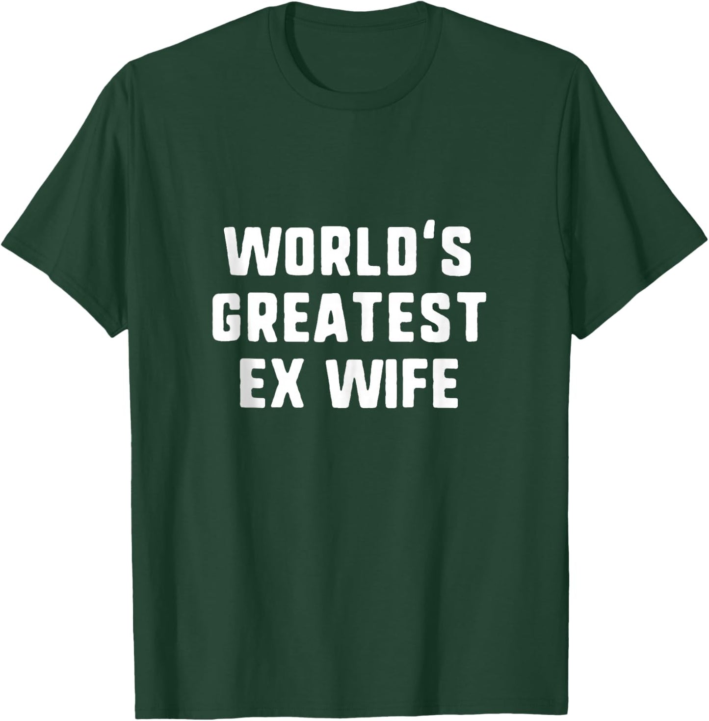 World's Greatest Ex Wife Funny Family T-Shirt - T-Shirt | Forest