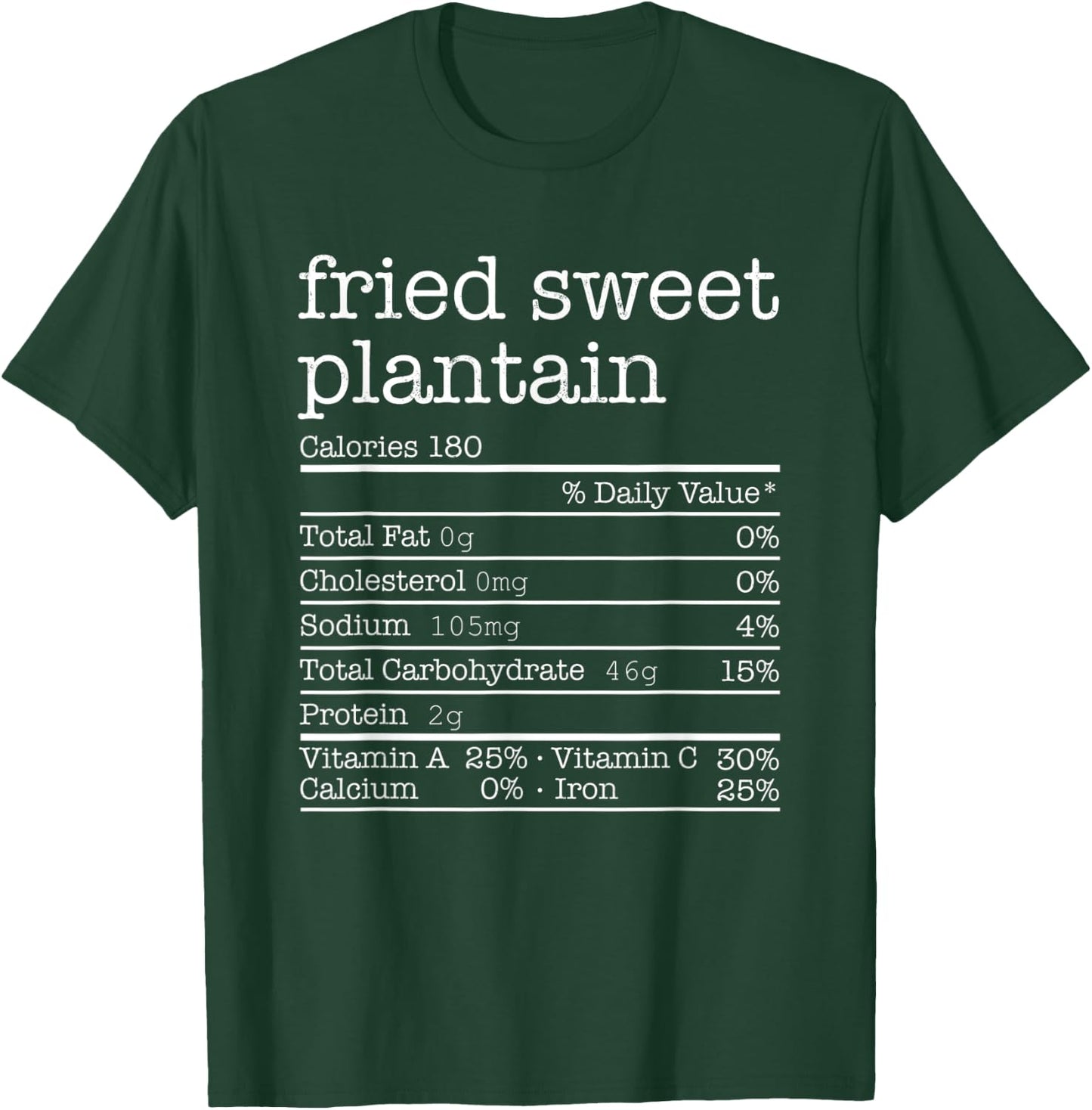 Fried Sweet Plantain Nutrition Facts Thanksgiving Christmas T-Shirt - T-Shirt | Forest