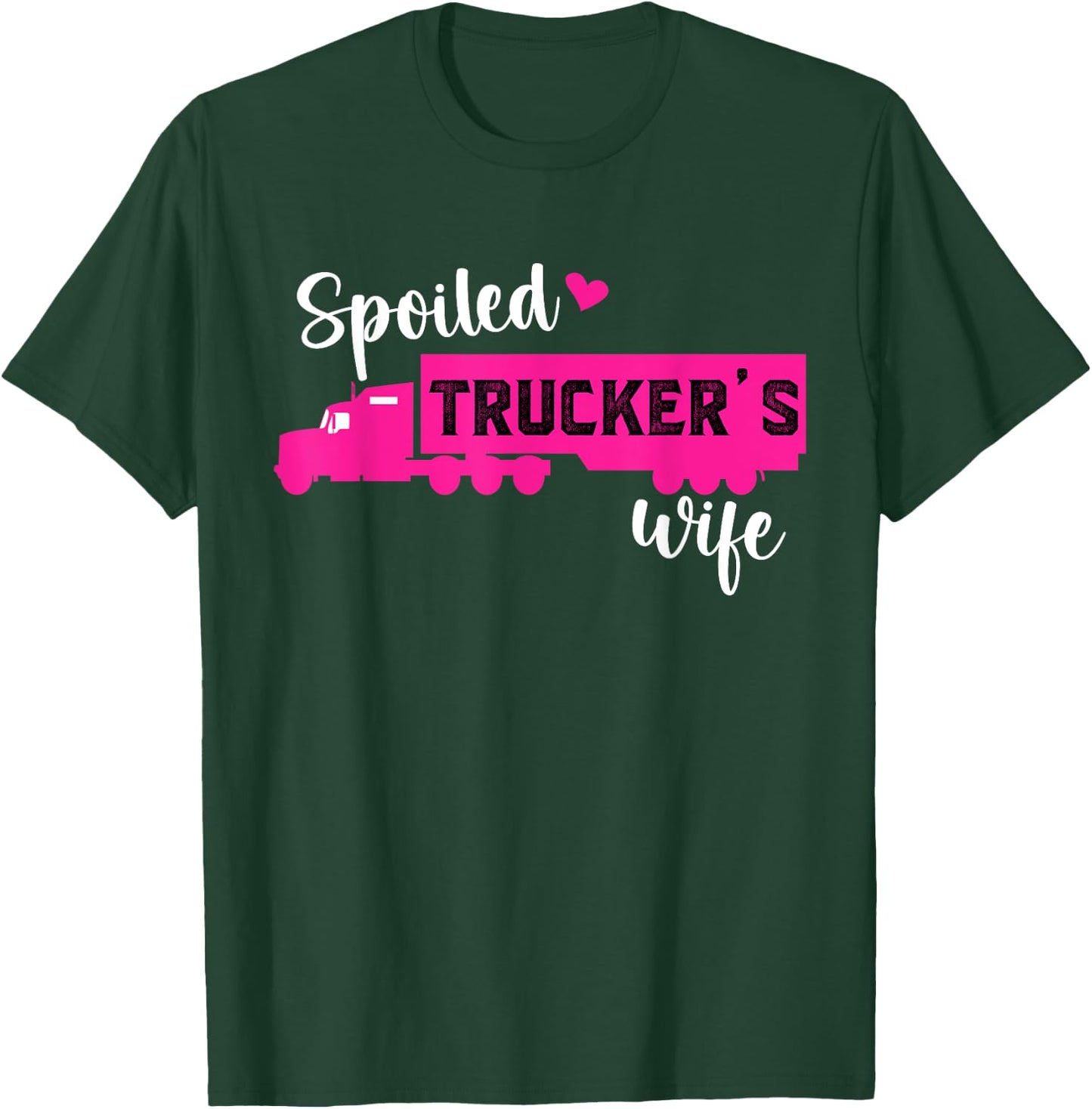 Spoiled Trucker's Wife Trucker Wife Of A Trucker T-Shirt - T-Shirt | Forest