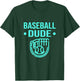 Perfect Baseball Dude Shirt Perfect Dude Merchandise Dude T-Shirt - T-Shirt | Forest