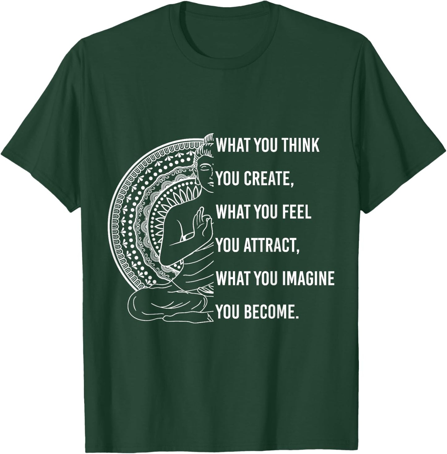 Buddha Quote What you Think, You Create Spiritual T-Shirt - T-Shirt | Forest