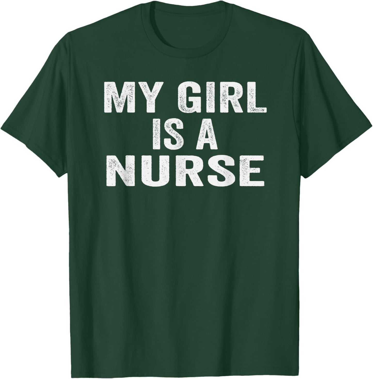 My Girl is A Nurse Funny Nursing Mother's Day T-Shirt - T-Shirt | Forest