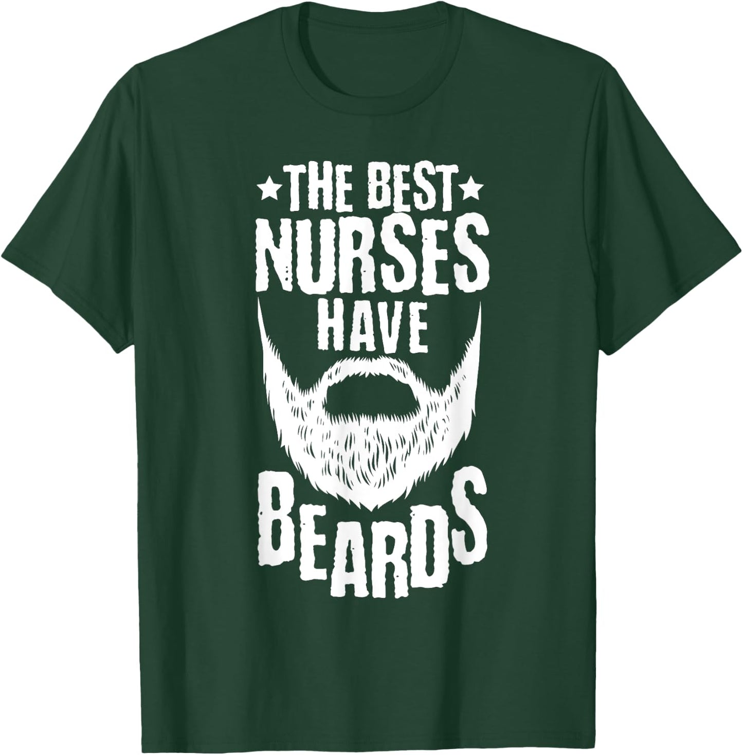 The Best Nurses Have Beards Funny Nurse Day T-Shirt - T-Shirt | Forest