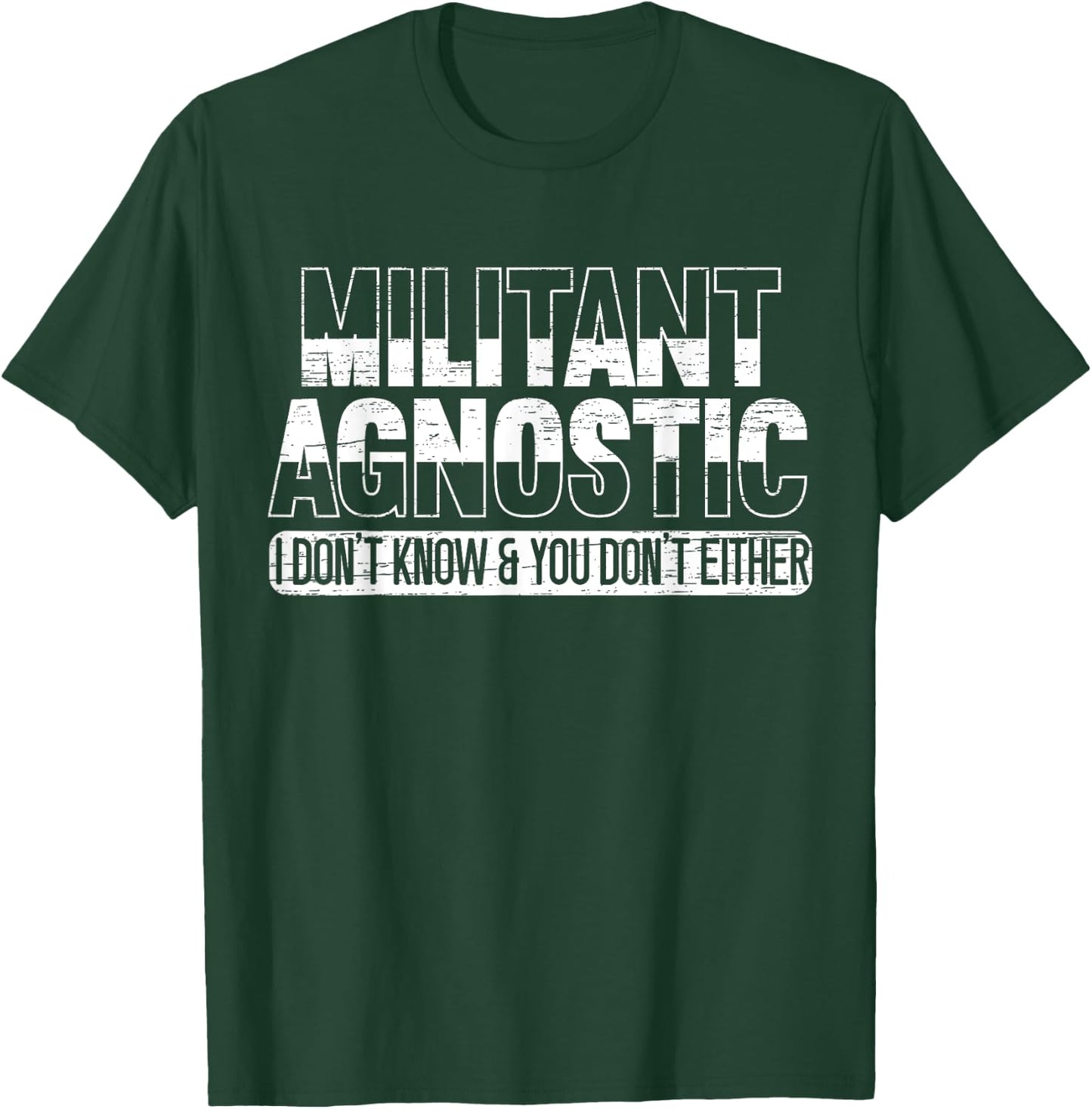 Militant Agnostic Atheism Anti-Religion Agnosticism T-Shirt - T-Shirt | Forest