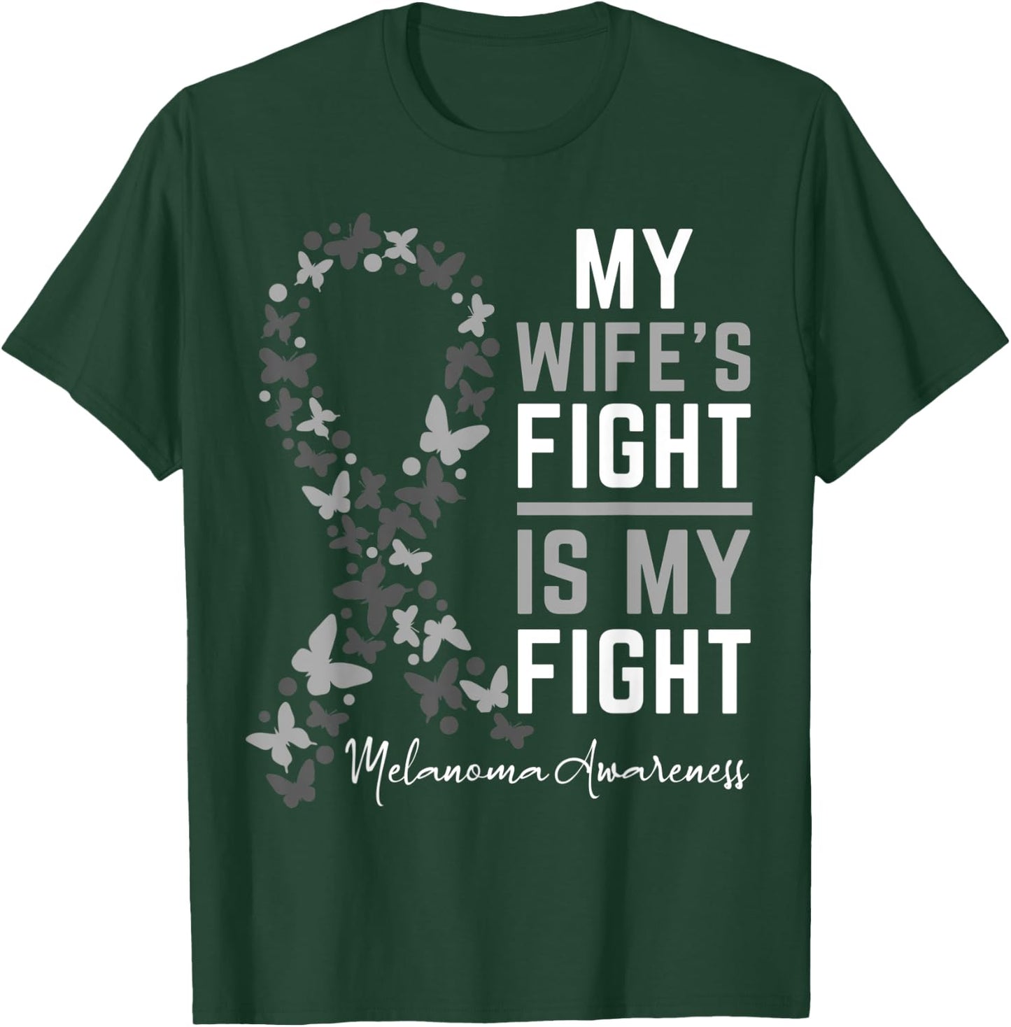 My Wife's Fight is My Fight Melanoma Cancer Awareness T-Shirt - T-Shirt | Forest
