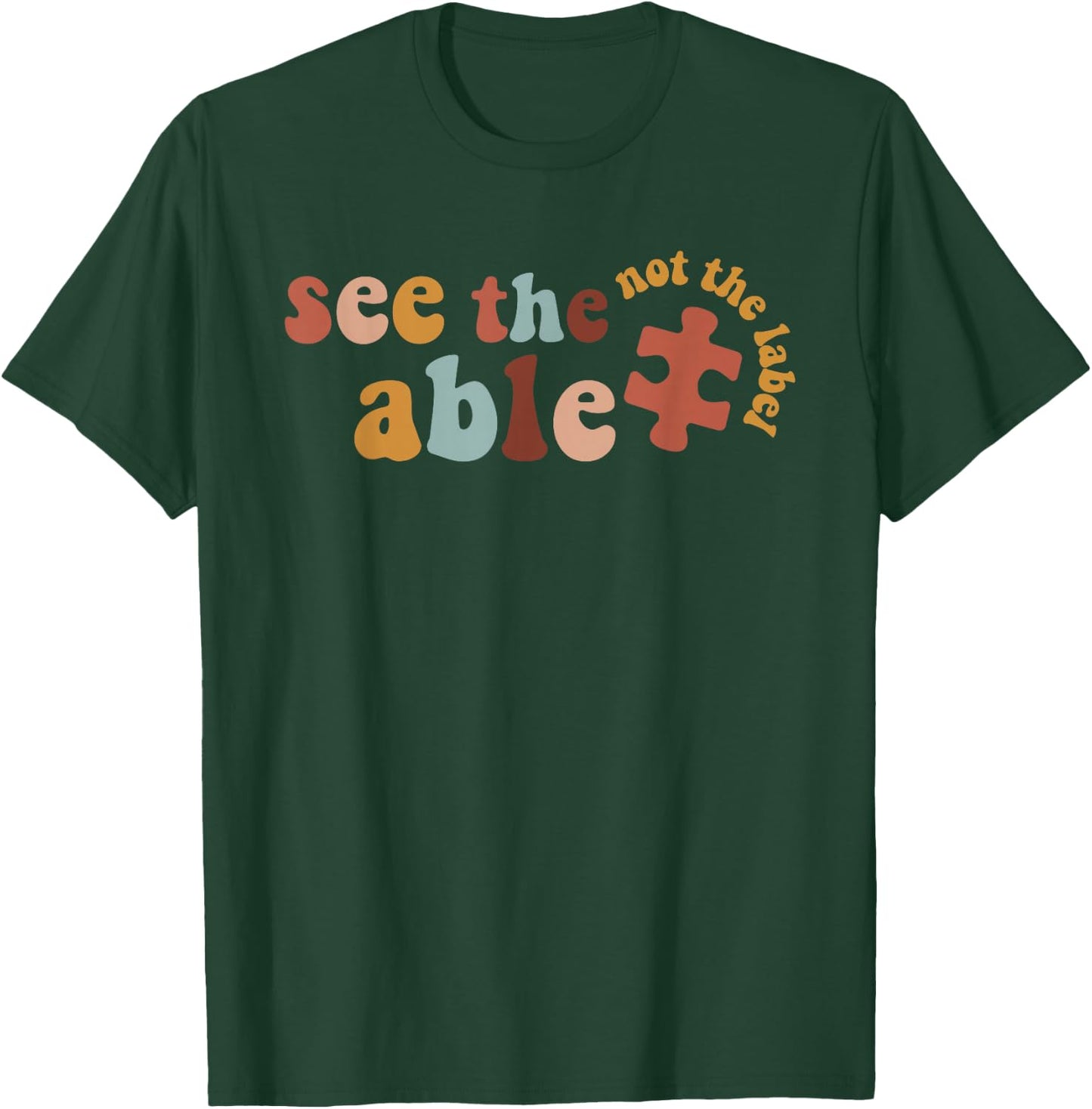Special Education SPED Shirt See The Able Not The Label T-Shirt - T-Shirt | Forest