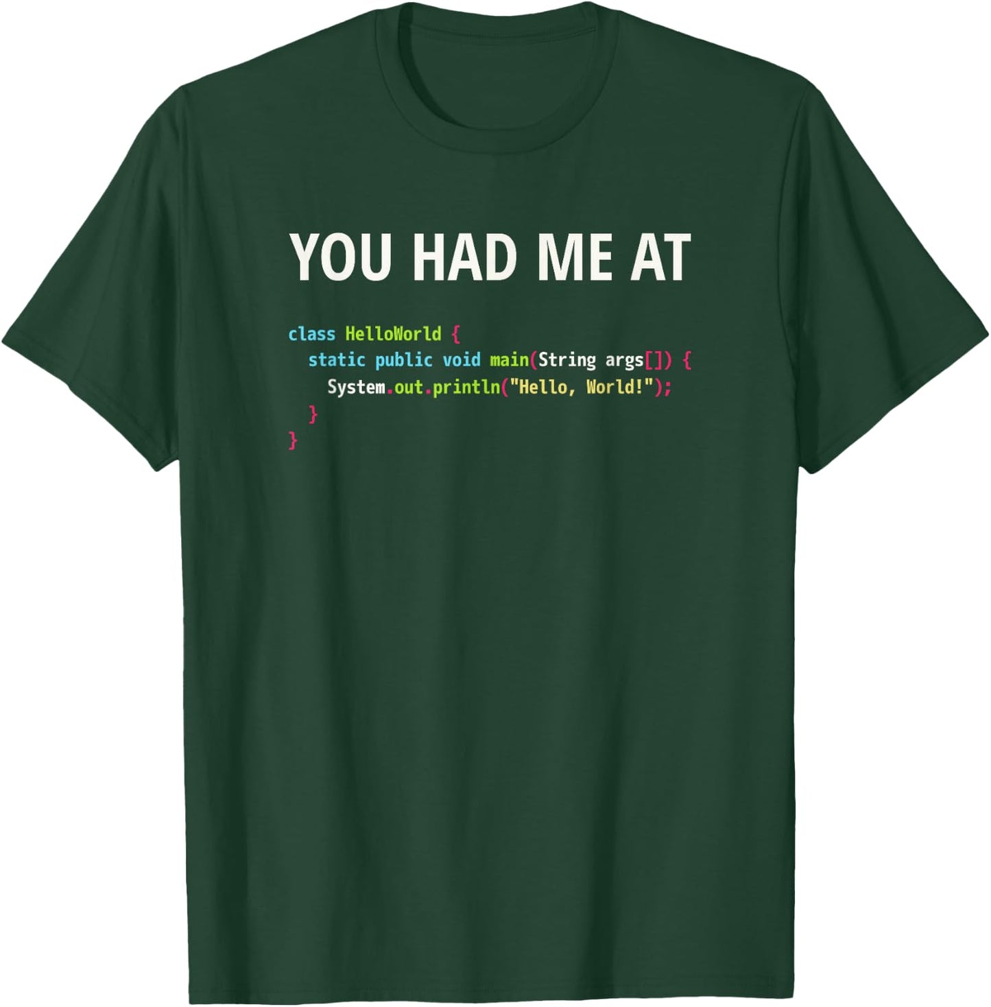You Had Me At Hello World - Java Code Design for Programmers T-Shirt - T-Shirt | Forest