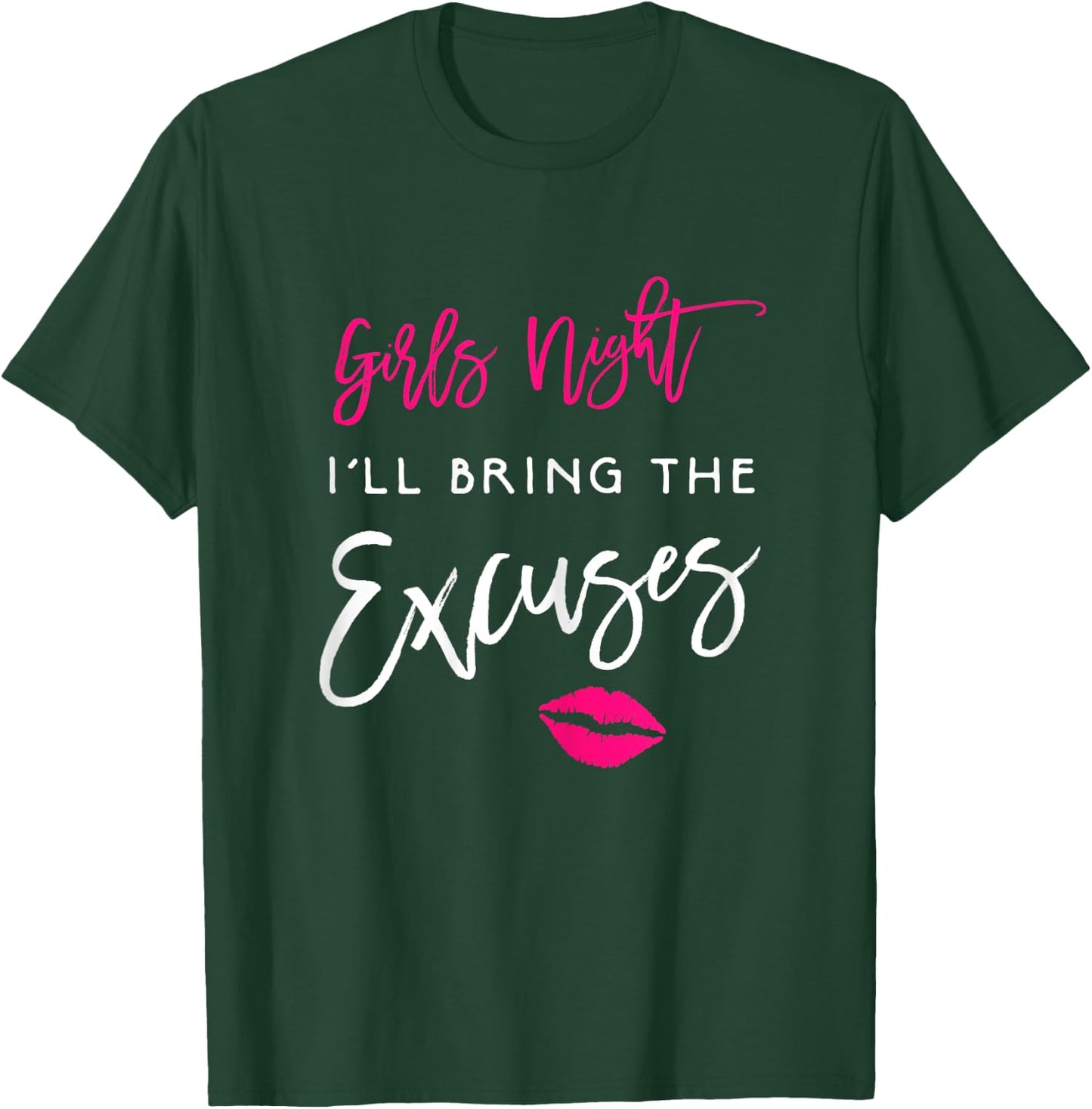 I'll Bring The Excuses Shirt Girls Night Party Funny T-Shirt - T-Shirt | Forest