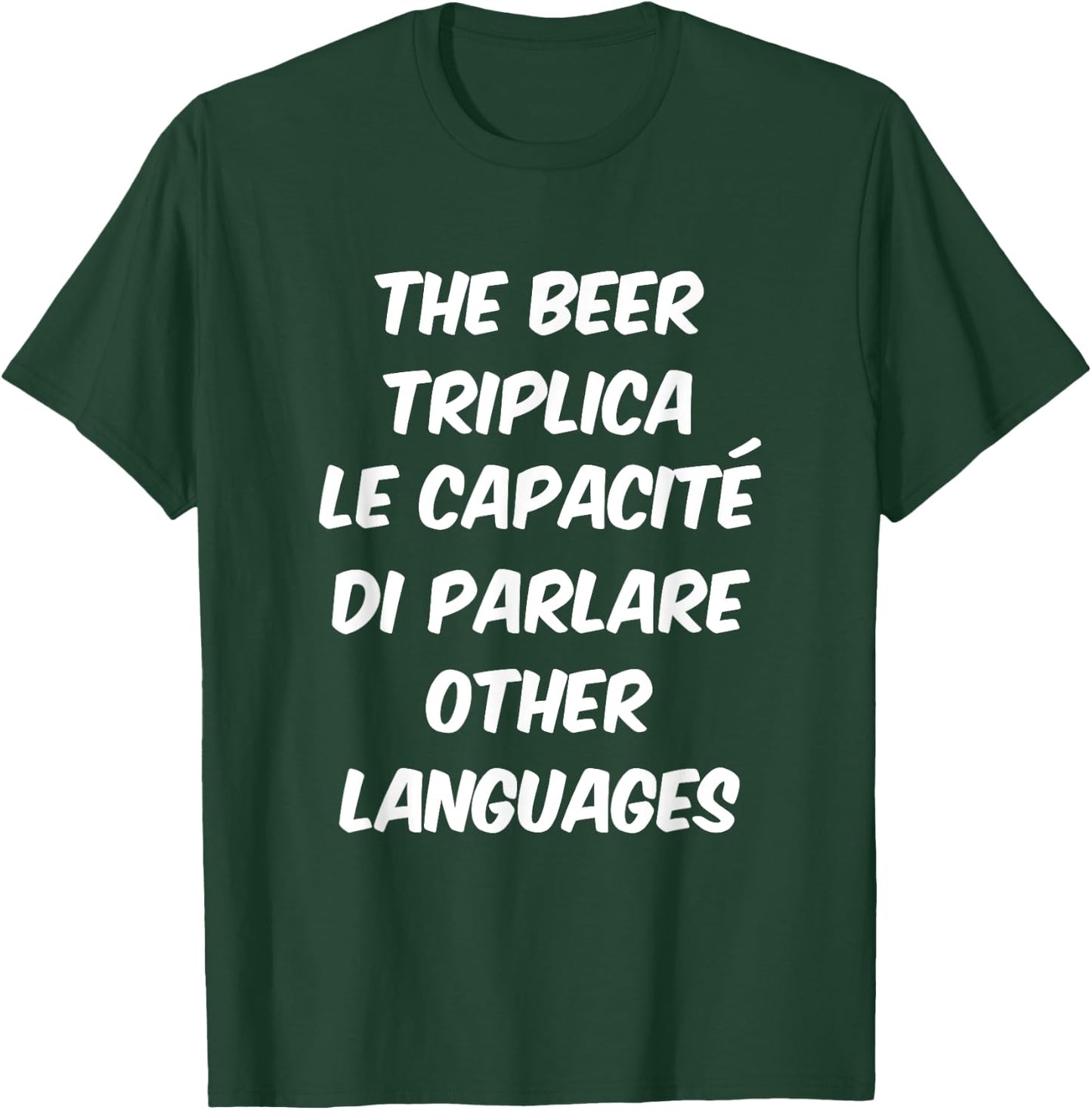 The Beer Triplica Le Capacité di Parlare Other Languages T-Shirt - T-Shirt | Forest