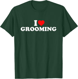 I Love Grooming T-Shirt - T-Shirt | Forest