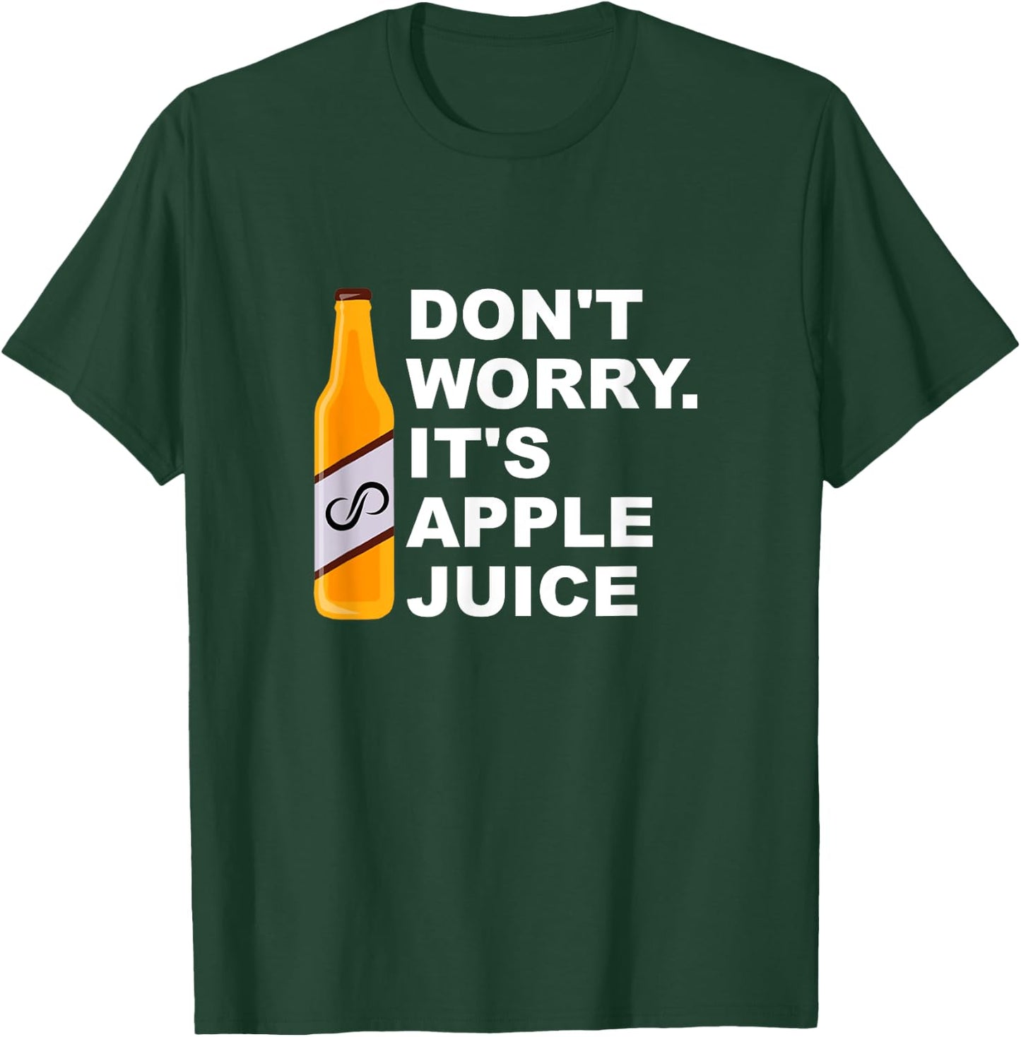Don't Worry It's Apple Juice Apparel T-Shirt - T-Shirt | Forest