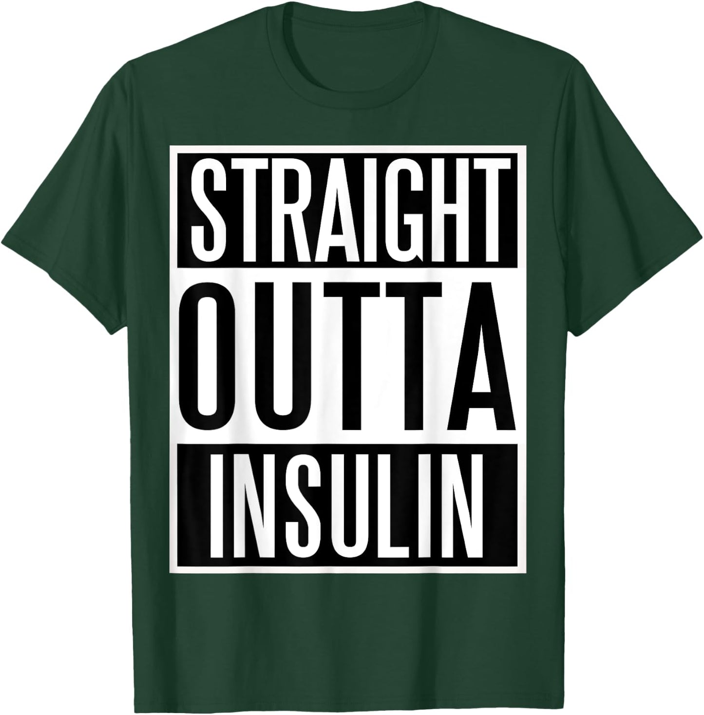 Straight Outta Insulin fun Diabetes Awareness shirt! T-Shirt - T-Shirt | Forest