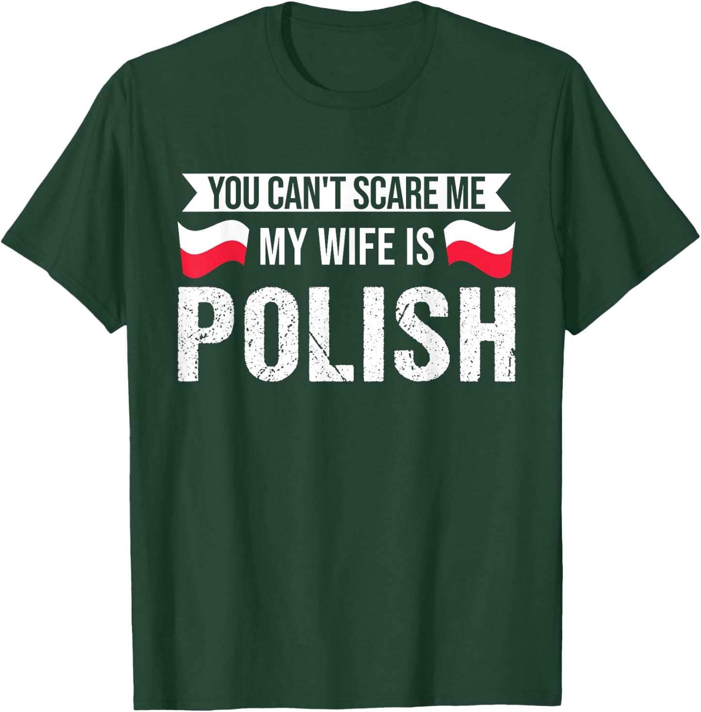 You cant scare me my wife is Polish Polish roots T-Shirt - T-Shirt | Forest