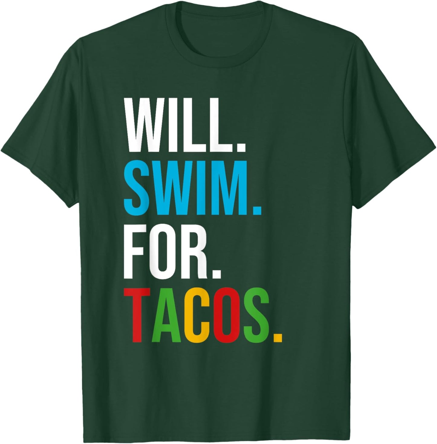 Will Swim For Tacos Funny Taco Lover Swimming Swimmer Gift T-Shirt - T-Shirt | Forest