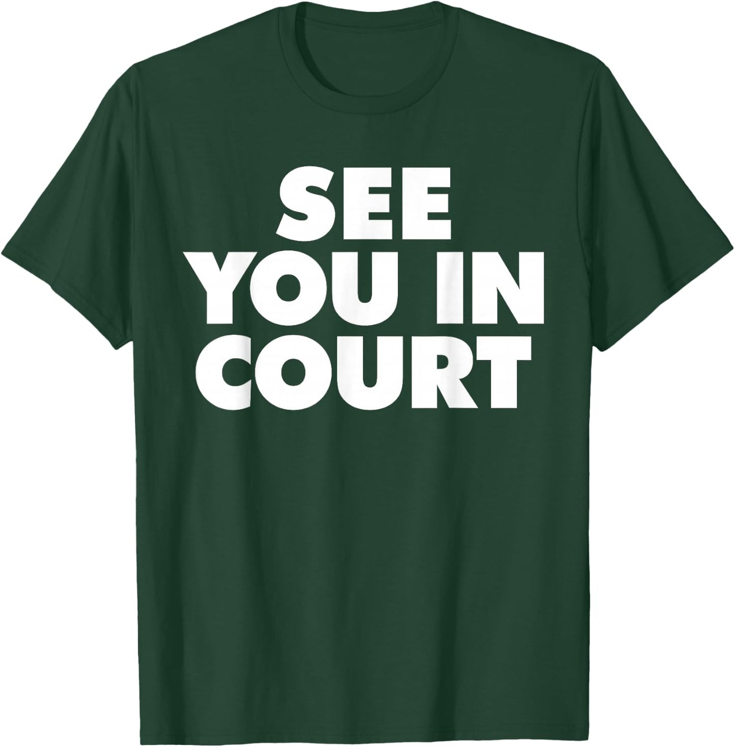 See You in Court T-Shirt - T-Shirt | Forest