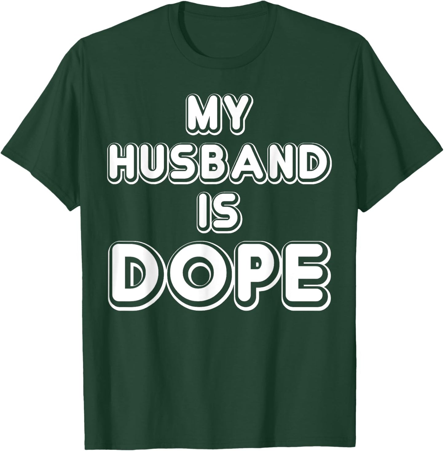 My Husband Is Dope Funny Wife Shirt T-Shirt - T-Shirt | Forest