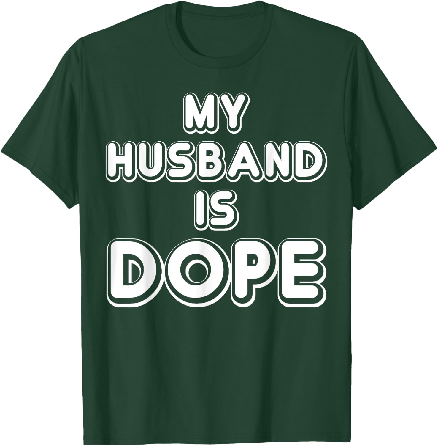 My Husband Is Dope Funny Wife Shirt T-Shirt - T-Shirt | Forest