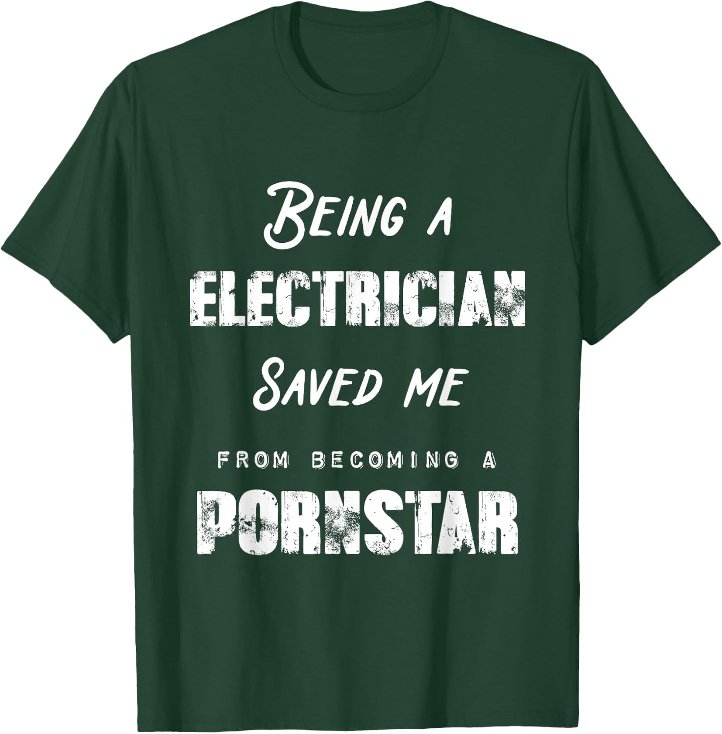 Funny Being A Electrician Saved Me From Becoming a Pornstar T-Shirt - T-Shirt | Forest