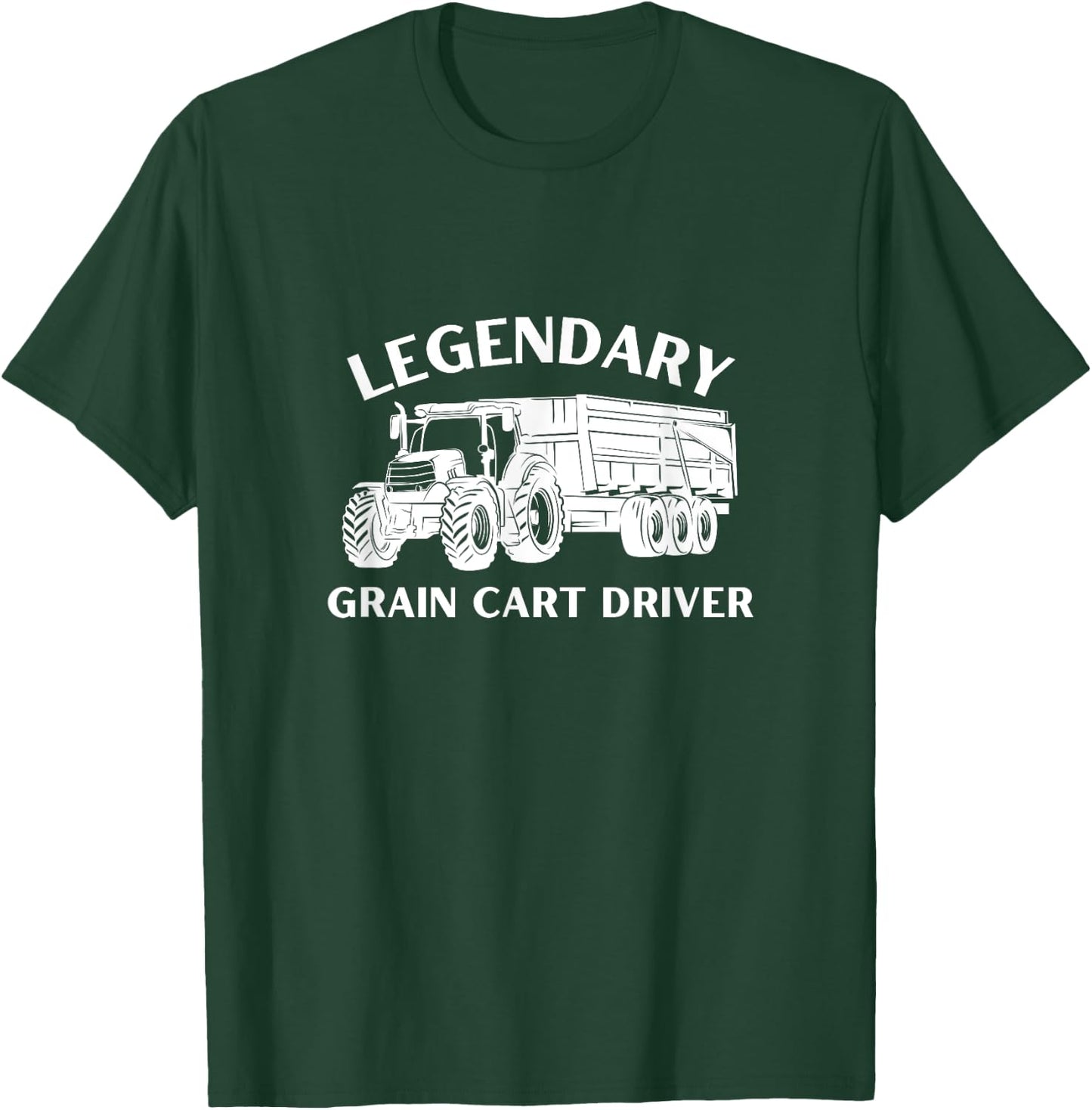 Legendary Grain Cart Driver - Fun Tractor Operator Farming T-Shirt - T-Shirt | Forest