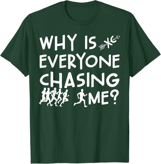 Funny Cross Country Running Team Why Is Everyone Chasing Me T-Shirt - T-Shirt | Forest