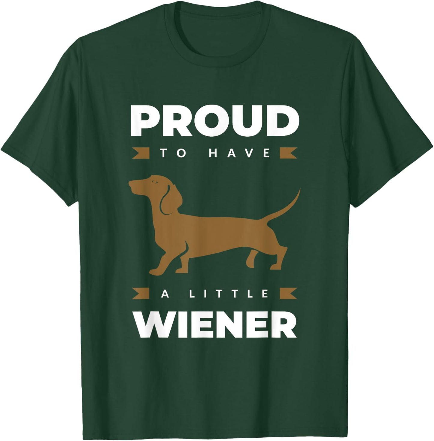 Proud to Have a Little Wiener Dog for Owner Dachshund T-Shirt - T-Shirt | Forest