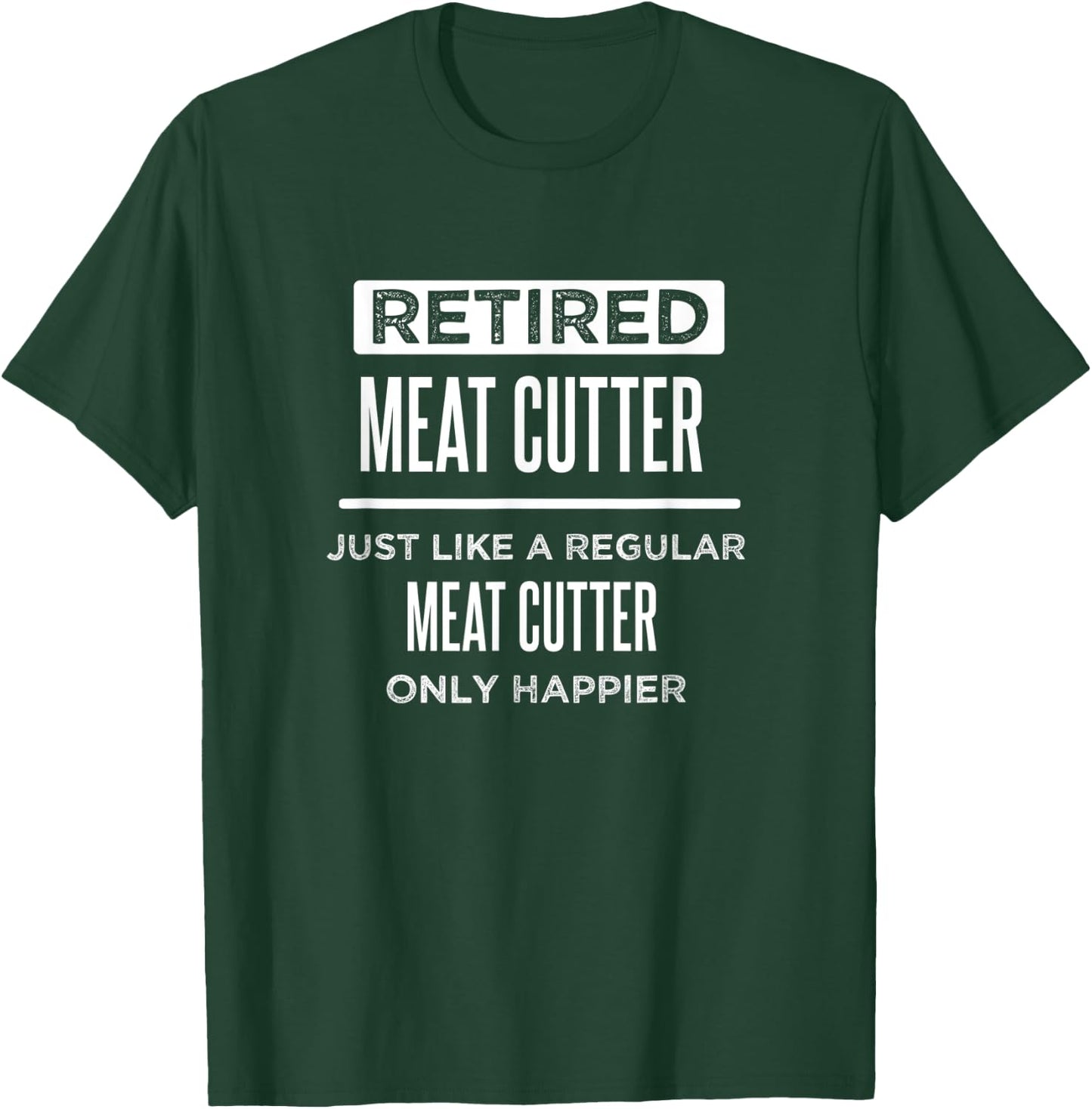 Retired Meat Cutter Funny Saying Butcher Retirement T-Shirt - T-Shirt | Forest